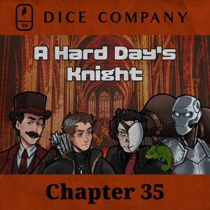 Dice Company: Chapter 35 - A Hard Day's Knight