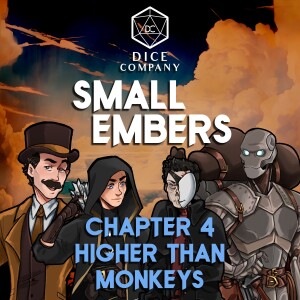 Small Embers: Chapter 4 - Higher than Monkeys