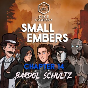 Small Embers: Chapter 14 - Bardol Schultz - A D&D Actual Play Adventure