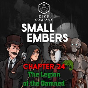 Small Embers: Chapter 24 - Legion of the Damned - A D&D Actual Play Adventure
