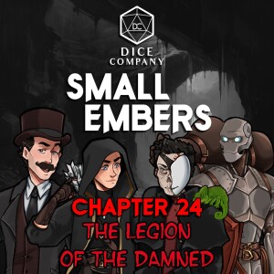 Small Embers: Chapter 24 - Legion of the Damned