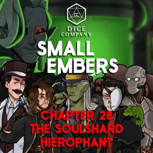 Small Embers: Chapter 28 - The Soulshard Hierophant - A D&D Actual Play Adventure