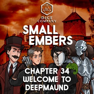 Small Embers: Chapter 34 - Welcome to Deepmaund