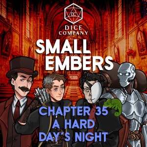 Small Embers: Chapter 35 - A Hard Day's Knight