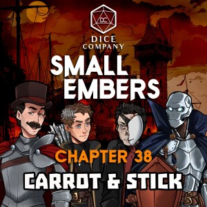 Small Embers: Chapter 38 - Carrot & Stick