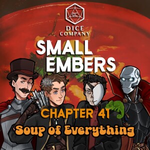 Small Embers: Chapter 41 - Soup of Everything
