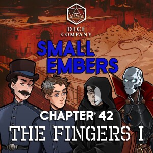 Small Embers: Chapter 42 - The Fingers I