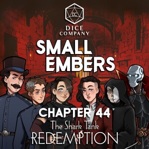 Small Embers: Chapter 44 - The Shark Tank Redemption