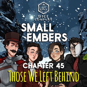 Small Embers: Chapter 45 - Those We Left Behind