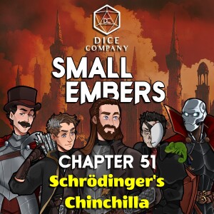 Small Embers: Chapter 51 - Schrodinger's Chinchilla