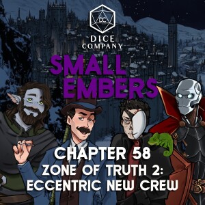 Small Embers: Chapter 58 - Zone of Truth 2: Eccentric New Crew