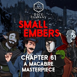 Small Embers: Chapter 61 - A Macabre Masterpiece