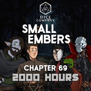 Small Embers: Chapter 69 - 2000 Hours - A D&D Actual Play Adventure