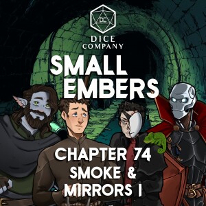 Small Embers: Chapter 74 - Smoke and Mirrors I - A D&D Actual Play Adventure