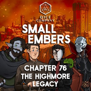 Small Embers: Chapter 76 - The Highmore Legacy - A D&D Actual Play Adventure