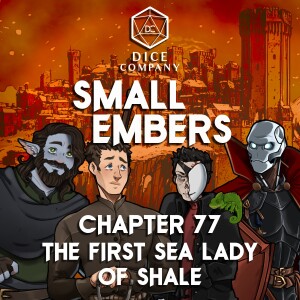 Small Embers: Chapter 77 - The First Sea Lady of Shale - A Cinematic D&D Actual Play