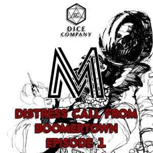 Mothership: Distress Call from Boomertown - Episode One