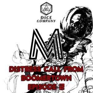 Mothership: Distress Call from Boomertown - Episode Two