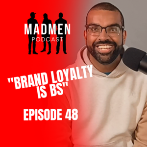 Eps 48 - Marketing Hot Takes!  - Brand Loyality is BS, Limited Drops are a SCAM!