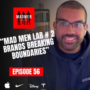 EPS 56 - Madmen Lab 2.0 | Nike Cars, Apple Designed Homes, Gucci Gaming, Tesla Clothing