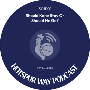 Hotspur Way \ S01E01 \ Should Kane Stay or Should He Go?