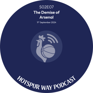 Hotspur Way \ S02E06 \ The Demise of Arsenal