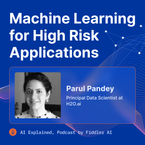 Machine Learning for High Risk Applications with Parul Pandey
