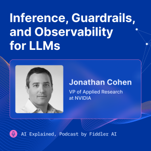 Inference, Guardrails, and Observability for LLMs with Jonathan Cohen