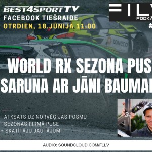 F1LV Podkāsts #39: Saruna ar Jāni Baumani - WorldRX sezona pusceļā