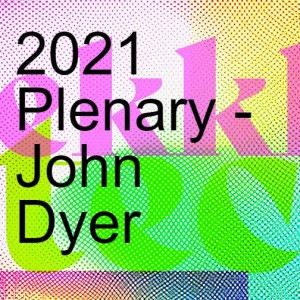 2021 Plenary - John Dyer