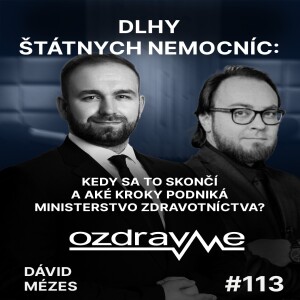 Dávid Mézes (min.zdrav.): Dlhy štátnych nemocníc v roku 2025 stúpnu k miliarde €. Tento trend zastavíme do troch rokov