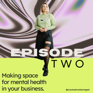 02. Making Space for Mental Health in Your Business