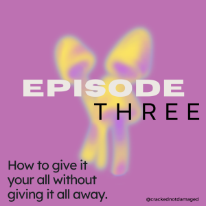03. How To Give It Your All Without Giving It All Away