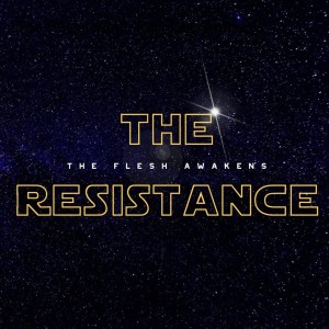 The Resistance: The Flesh Awakens