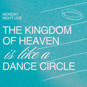 The Kingdom of Heaven is Like a Dance Circle