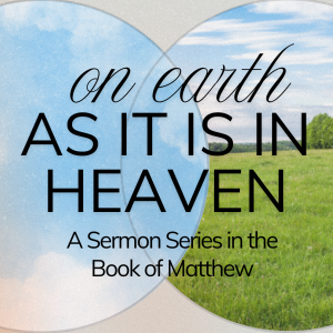 On Earth As it is in Heaven: We Forgive Others Because God Forgives Us