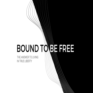 Bound to be Free | Living in the Spirit
