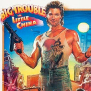 Episode 25: Big Trouble In Little China (1986)