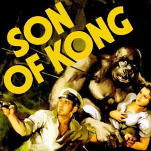 Episode 23: The Son of Kong (1933)