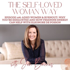 ADHD Women and Burnout:  Why You're Exhausted and How Feminine Energy Can Help with Eleonore de Posson