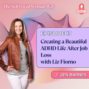 Creating a Beautiful ADHD Life After Job Loss, with Liz Fiorno