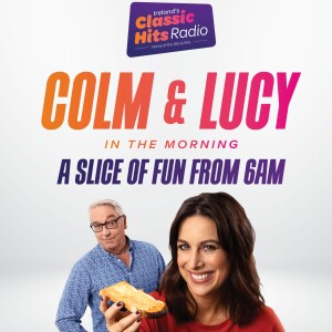 Colm & Lucy In The Morning.. The Best Bits. Ep 32