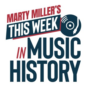 Marty Miller’s This Week In Music History - June 12th to 16th