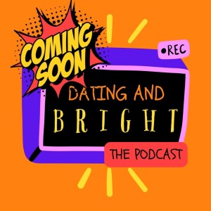 Dating and BRIGHT - Episode 1