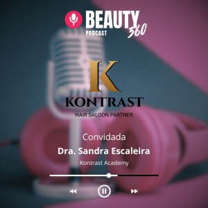 BEAUTY 360 EP 09 | Entrevista com Dra. Sandra Escaleira