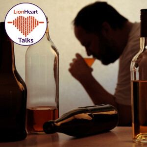 2.1 LionHeart Talks... Alcohol and dependency