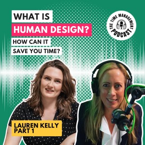 024 What is Human Design, and how can it SAVE you Time? Lauren Kelly
