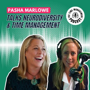 030 How does Neurodivergence affect Time Management (inc Expert Tips) Pasha Marlowe, MFT