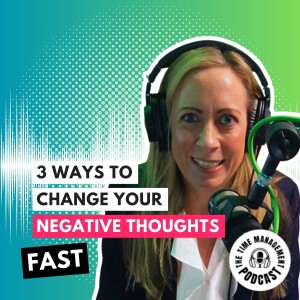 069: 3 Ways to change your negative thoughts FAST with Abigail Barnes
