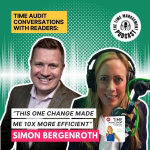 070 “This one change made me 10x more efficient” Simon Bergenroth & Abigail Barnes